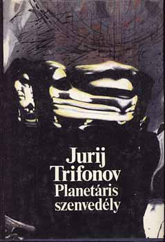 Jurij Trifonov - Planetáris szenvedély
