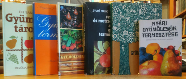 Dr. Kovcs Sndor, Blint Gyrgy, Gyur Ferenc, Dr. Tomcsnyi Pl, Rayman Jnos-Szab rpd, Dr. Sass Pl - 6 db Gymlcstermeszts; Nyri gymlcsk termesztse; Gymlcsskert; Mvelsi rendszerek s metszsmdok a modern gymlcstermesztsben; Gymlcsfajtink; Gymlcstrols
