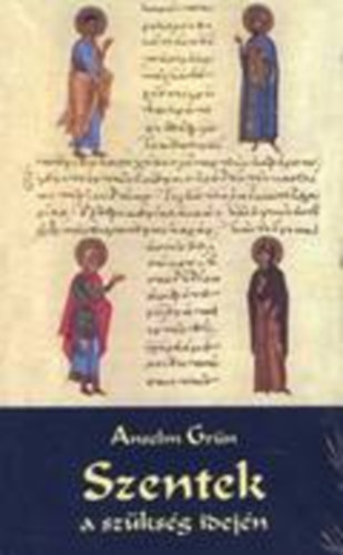 Anselm Grün - Szentek a szükség idején