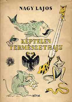 Nagy Lajos - Képtelen természetrajz