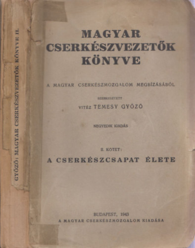 Temesy Gy�z� - Magyar cserk�szvezet�k k�nyve II.: A cserk�szcsapat �lete
