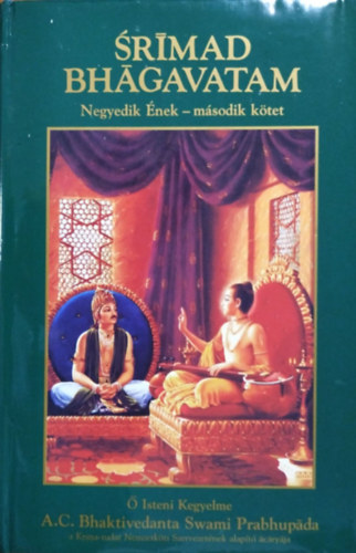 A. C. Bhaktivedanta Swami Prabhupáda - Shrímad Bhágavatam - Negyedik ének (második kötet)