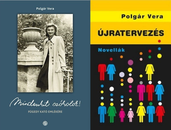 Polg�r Vera - 2 db Polg�r Vera k�nyv: Mindenkit cs�kolok! F�gedy Kat� eml�k�re + �jratervez�s - Novell�k