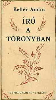 Kellér Andor - Író a toronyban