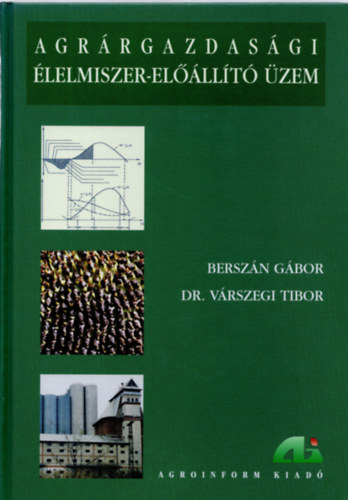 Várszegi Tibor, Berszán Gábor - Agrárgazdasági élelmiszer-előállító üzem