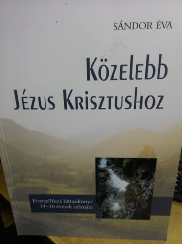 S�ndor �va - K�zelebb J�zus Krisztushoz