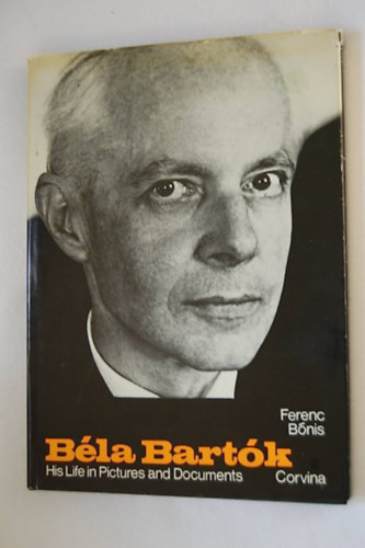 Bnis Ferenc - Bla Bartk: sein Leben in Bilddokumentum - letrajz - nmet