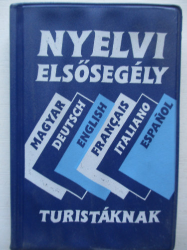 Nyelvi elssegly turistknak (Magyar, Deutsch, English, Francais, Italiano, Espanol)