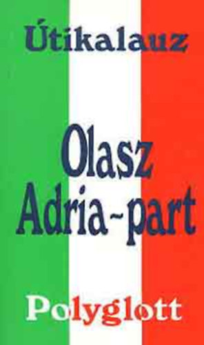 Sailer, Gerhard - Olasz Adria-part - Polyglott �tikalauz