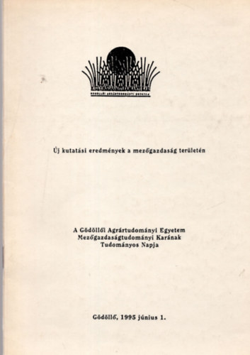 Sajg� Mih�ly, Orosz  L�szl� - A G�d�ll�i Agr�rtudom�nyi Egyetem Mez�gazdas�gtudom�nyi Kar�nak Tudom�nyos Napja - G�d�ll�, 1995. j�nius 1.