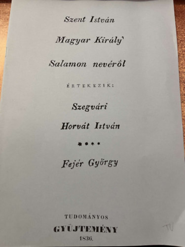 Szegvri Horvth Istvn, Fejr Gyrgy - Szent Istvn Magyar Kirly Salamon nevrl