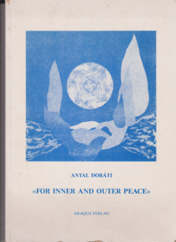 Antal Dor�ti - "... for inner and outer peace"- // A bels� �s k�ls� b�k��rt (Angol nyelv�)