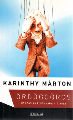 Karinthy M�rton - �rd�gg�rcs I-II - Utaz�s Karinthy�ba