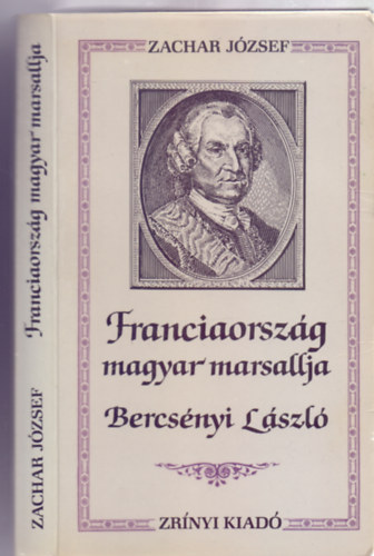 Zachar József - Franciaország magyar marsallja, Bercsényi László (Korok és emberek)