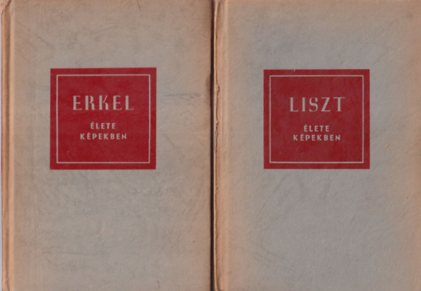Szelnyi Istvn, Lszl Zsigmond, Szabolcsi Bence - 3 db zenei letrajz: Liszt lete kpekben + Erkel lete kpekben + Bartk Bla lete kpekben