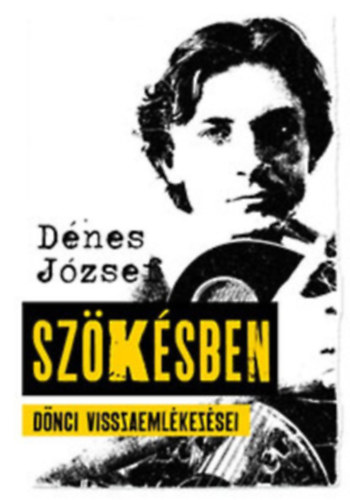Dnes Jzsef - Szksben (Dnci visszaemlkezsei)
