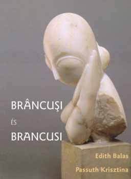 Edith Balas, Passuth Krisztina - Brancusi és Brancusi
