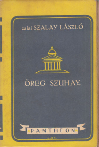 Zalai Szalay László Dr. - Öreg Szuhay