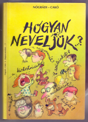 Ngrdi Gbor, Cak Ferenc rajzaival - Hogyan neveljk...? (Dediklt)