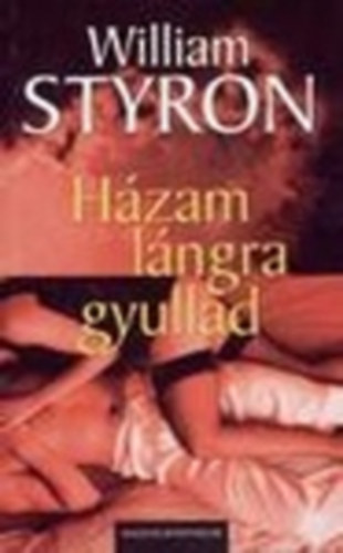 William Styron - Hzam lngra gyullad