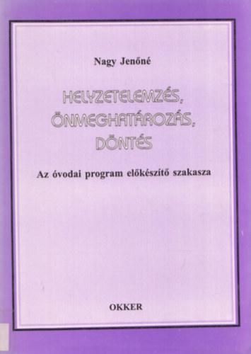 Nagy Jenőné - Helyzetelemzés, önmeghatározás, döntés