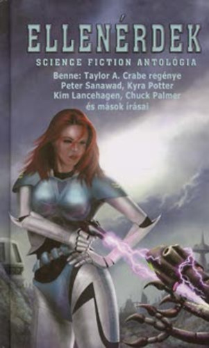 Taylor A. Crabe; Nemes Istvn(Szerk.); Kyra Pott - Ellenrdek - Science-fiction antolgia (Benne: Taylor A. Crabe regnye Peter Sanawad, Kyra Potter Kim Lancehagen, Chuck Palmer s msok rsai