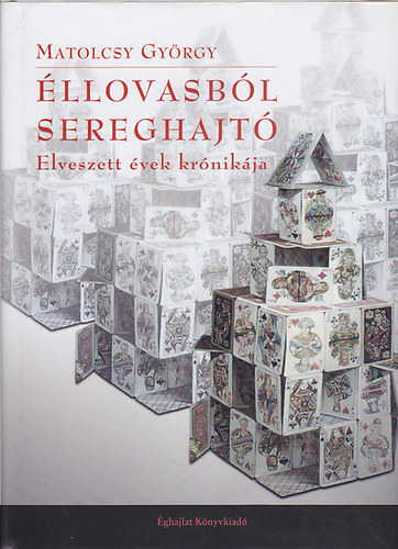 Matolcsy Gy�rgy - �llovasb�l sereghajt� (Elveszett �vek kr�nik�ja)