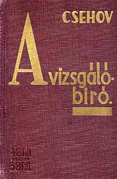 Anton Pavlovics Csehov - A vizsgálóbíró