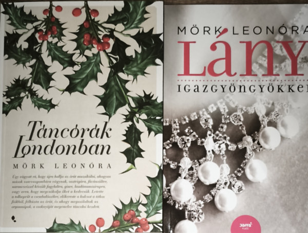 Mörk Leonóra - 2db Mörk Leonóra regény - Lány igazgyöngyökkel, Táncórák Londonban