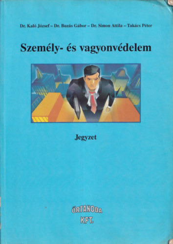 dr. Kaló-Dr. Buzás-Dr. Simon-Takács - Személy- és vagyonvédelem Jegyzet