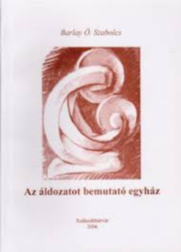 Barlay Ö. Szabolcs - Az áldozatot bemutató egyház
