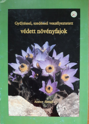 Vidki Rbert - Gyjtssel, szedssel veszlyeztetett vdett nvnyek