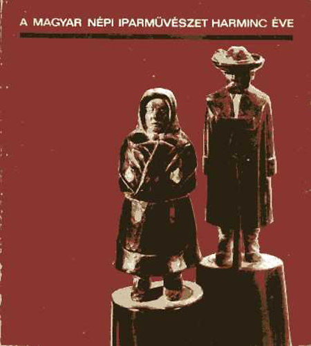 Npi Iparmvszeti Tancs - A magyar npi iparmvszet harminc ve