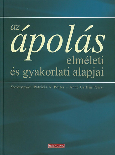 Anne Griffin Perry; Patricia Potter - Az pols elmleti s gyakorlati alapjai