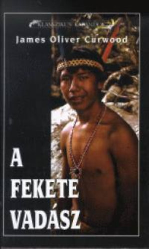 Curwood, Jamesoliver - A fekete vad�sz