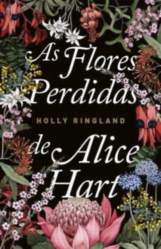 Holly Ringland - As Flores Perdidas de Alice Hart