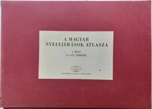 Deme Lszl - Imre Samu (Szerk.) - A magyar nyelvjrsok atlasza I. (1-192. trkp)