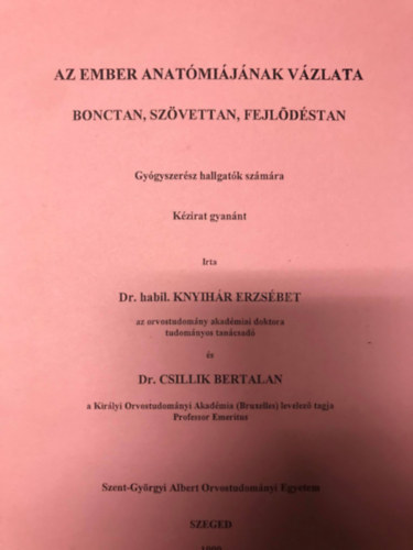 Dr.habil.Knyihr Erzsbet, Dr. Csillik Bertalan - Az ember anatmijnak vzlata - Bonctan, szvettan, fejldstan