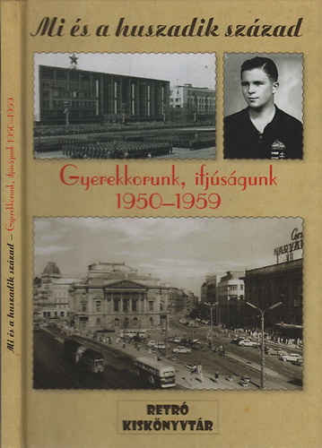 Raffai Zsuzsa Dr. - Mi �s a huszadik sz�zad- Gyerekkorunk, ifj�s�gunk 1950-1959