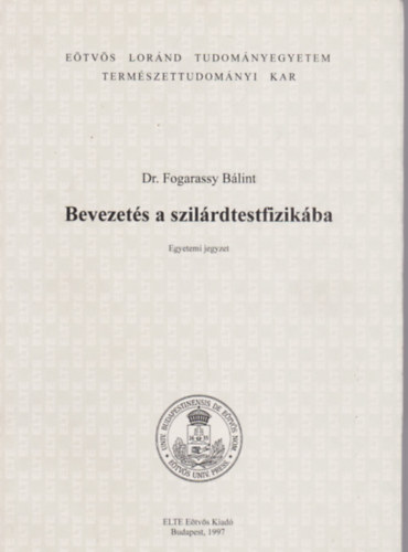 Fogarassy Bálint - Bevezetés a szilárdtestfizikába
