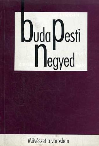 Gerő András (szerk.) - Budapesti Negyed 32-33. szám- Művészet a városban (2001 nyár-ősz)