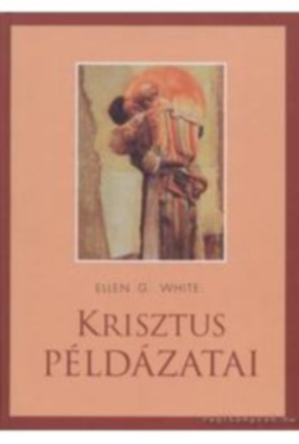 Ellen Gould White - Krisztus pldzatai