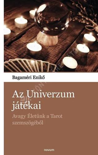 Az Univerzum jtkai, Avagy letnk a Tarot szemszgbl