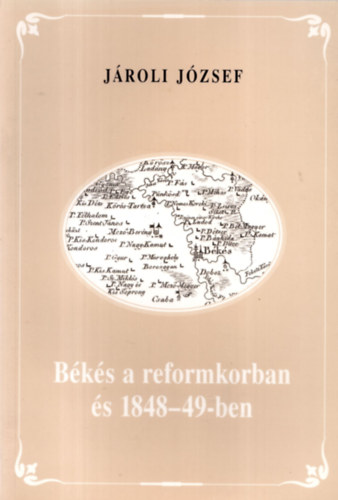 Jroli Jzsef - Bks a reformkorban s 1848-49-ben