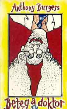 Anthony Burgess - Beteg a doktor