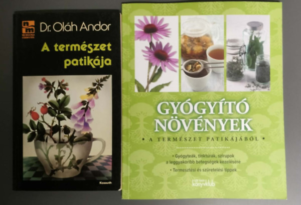 Hessky Eszter, Dr. Ol�h Andor - Gy�gy�t� N�v�nyek - A term�szet patik�j�b�l + A term�szet patik�ja