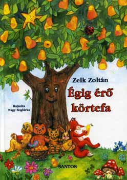 Zelk Zoltán - Égig érő körtefa