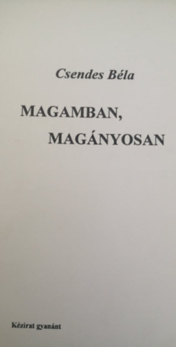 Csendes Béla - Magamban, magányosan