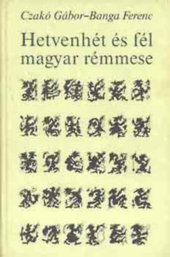 Czakó Gábor-Banga Ferenc - Hetvenhét és fél magyar rémmese