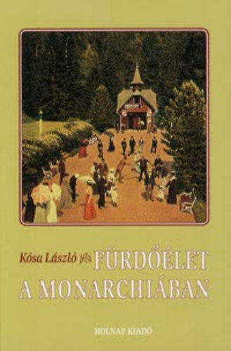 Ksa Lszl - Frdlet a Monarchiban